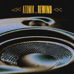 ATOMIK - REWIND (FREE DOWNLOAD)