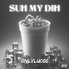 OnlyLuccc - SUH MY DIH [ESC\CCC EXCLUSIVE]