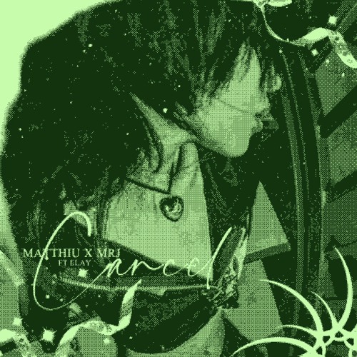 Cancel  (Matthiu x Mrj x Elay)
