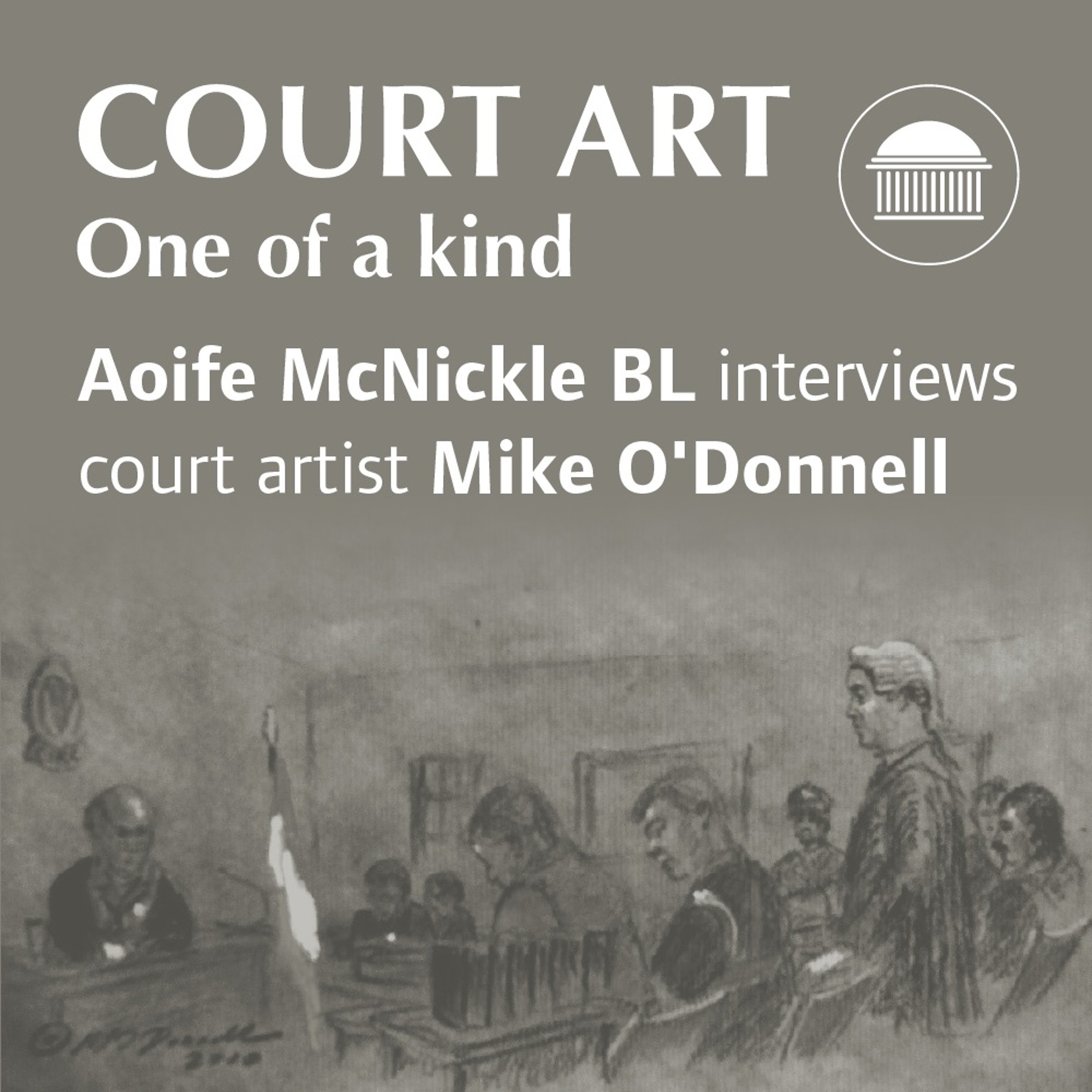 Court Art | One of a kind | Aoife McNickle BL interviews Mike O'Donnell episode artwork