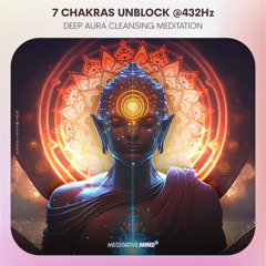 UNBLOCK ALL 7 CHAKRAS | Hours of Deep Aura Cleansing & Chakra Balancing Meditation @432Hz