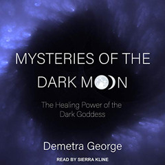Read EBOOK 💝 Mysteries of the Dark Moon: The Healing Power of the Dark Goddess by  D
