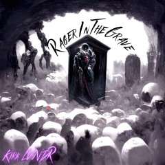 Rager In The Grave (Freestyle)