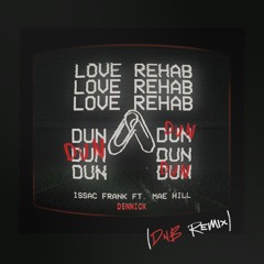 Issac Frank ft. Mae Hill - Love Rehab "Dun Dun" (DENNICK DnB Remix) [FREE DOWNLOAD]