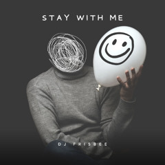 Dj Frisbee -Stay With Me