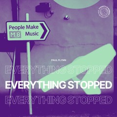 Everything Stopped