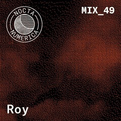 Nocta Numerica Mix #49 / Roy