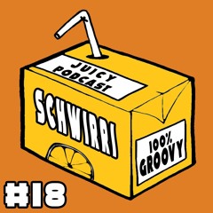 Juicy Podcast#18: Schwirri