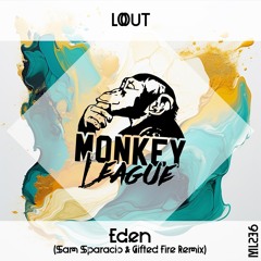 Lout - Eden (Sam Sparacio & Gifted Fire Remix)