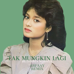 Betharia Sonata - Tak Mungkin Lagi (Arfaay Amapiano Edit)