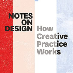 [ACCESS] EPUB 📨 Notes on Design: How Creative Practice Works by  Kees Dorst EPUB KIN