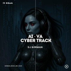 AI - VA CYBER TRACK - DJ BORMAN