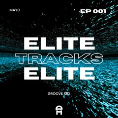 ELITE TRACKS GROOVE MIX EP001 (Mayo)