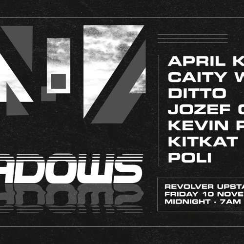 kitkat - SHADOWS for WISER & REVOLVER Fridays