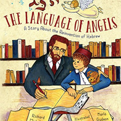 [Download] EBOOK 💝 The Language of Angels: A Story About the Reinvention of Hebrew b