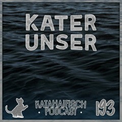 KataHaifisch Podcast 193 - KaterUnser