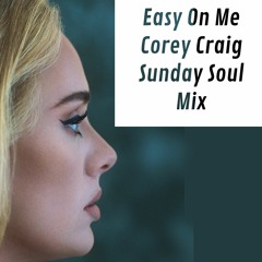 Adele - Easy On Me (Corey Craig Sunday Soul Mix) (PROMO ONLY)