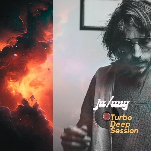 juluny/ - Turbo Deep Session