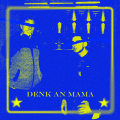 Denk an Mama - Phasos x Serbuška
