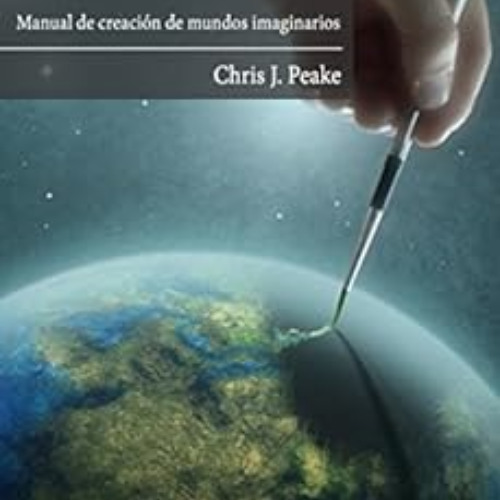 [Get] EPUB 📧 Worldbuilding: Manual de creación de mundos imaginarios (Spanish Editio