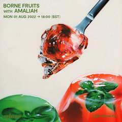 Borne Fruits with Amaliah - 01 August 2022