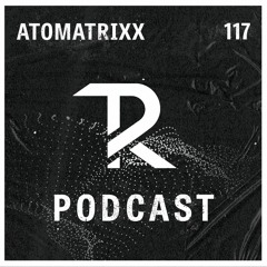 Atomatrixx: Podcast Set 117
