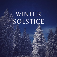 WINTER SOLSTICE – Ambient classic music by Eric Heitmann feat. Fabian Boreck