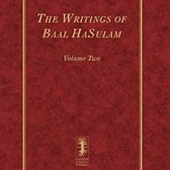 Access KINDLE 📖 The Writings of Baal HaSulam – Volume Two (The Writings of Baal HaSu