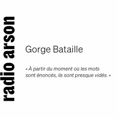Radio Arson - Gorge Bataille, poète