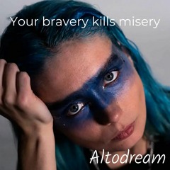 Your bravery Kills Misery