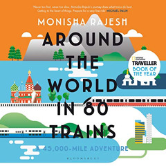 [View] KINDLE 🎯 Around the World in 80 Trains: A 45,000-Mile Adventure by  Monisha R