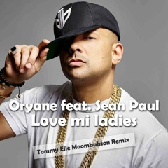 Oryane feat. Sean Paul - Love mi ladies (Tommy Elle Moombahton Remix)