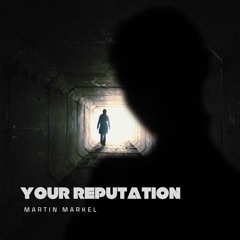 Martin Markel - Your Reputation