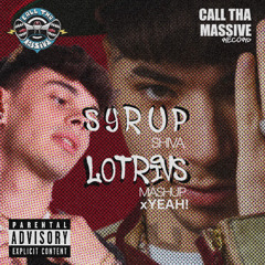 SYRUP x YEAH - Lotrivs from CallThaMassive Mashup