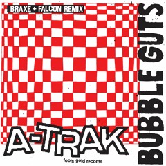 A-Trak - Bubble Guts (Braxe + Falcon Extended Remix)