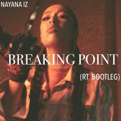 NAYANA IZ - Breaking Point (RT Bootleg) FREE DL
