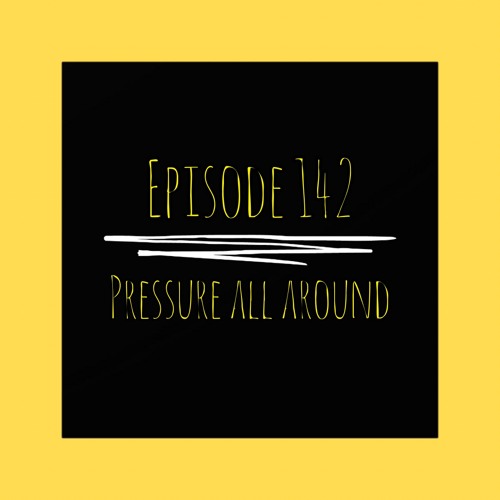 The ET Podcast | Pressure All Around | Episode 142