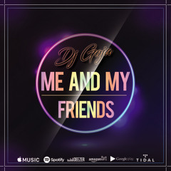 Dj Goja - Me And My Friends (Official Single)