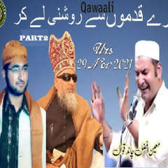 Mery qadmon sy roshni lay kar Part2 Urs Taj Wali Sarkar Moin Afzal Chand Qawal Silsila E Sabriya Dilshadiya