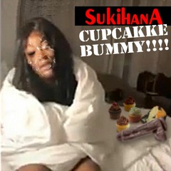 Sukihana - Cupcakke Bummy!!!!