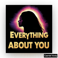 Everything about you