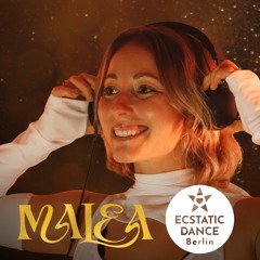 MALEA @ Ecstatic Dance Berlin  2025