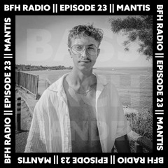 BFH Radio || Episode 23 || Mantis