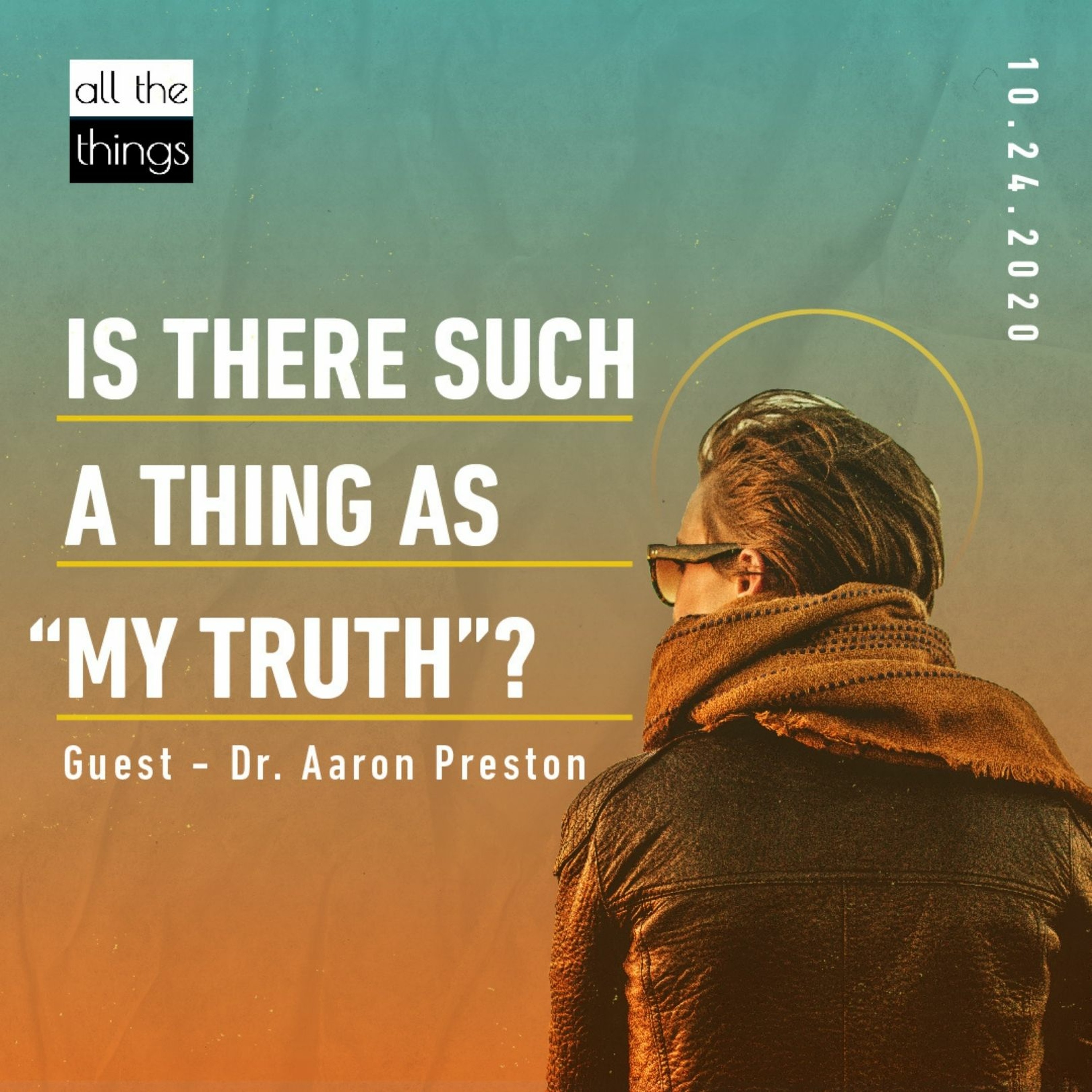 Is There Such a Thing as "My Truth"?  ||  10/24/2020  ||  ATT#75