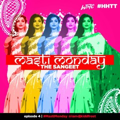 #MastiMonday Episode 4 - The Sangeet - FULL SHOW (Indian/ Bollywood/ Chutney)