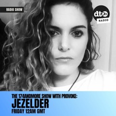 Provoke presents The 174andmore Show Ep11 w/ Jezelder