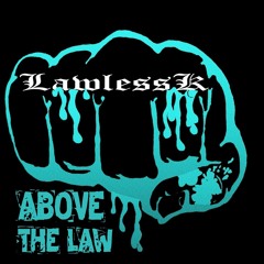 LawlessK | ABOVE THE LAW #001