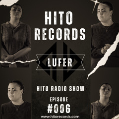 Hito Radio Show - LUFER - Episode #006