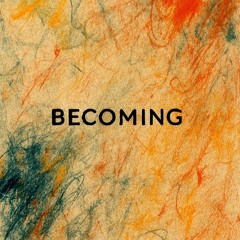Becoming