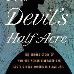READ⚡[PDF]✔ The Devil's Half Acre: The Untold Story of How One Woman Liberated t